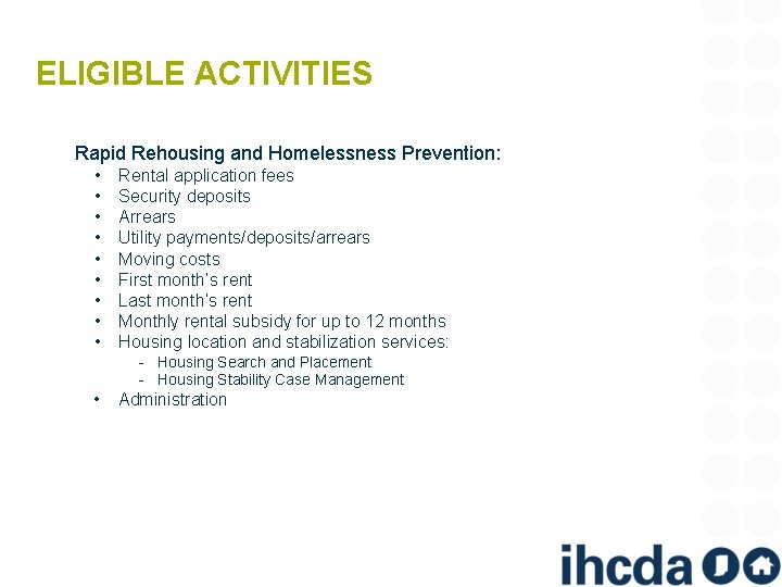 ELIGIBLE ACTIVITIES Rapid Rehousing and Homelessness Prevention: • • • Rental application fees Security