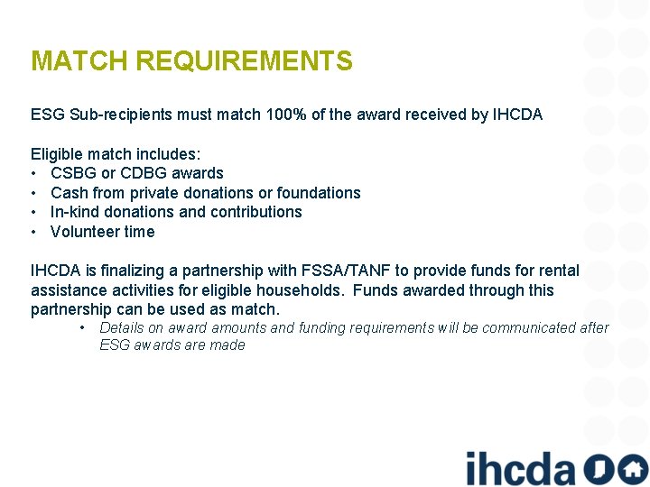 MATCH REQUIREMENTS ESG Sub-recipients must match 100% of the award received by IHCDA Eligible