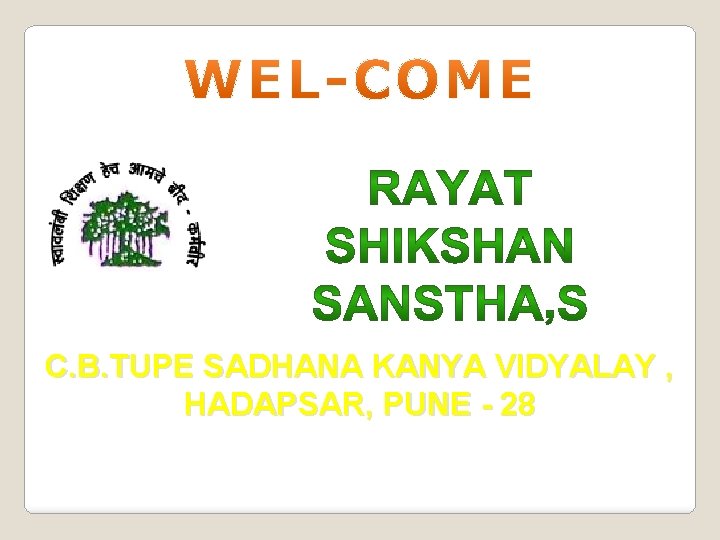 C. B. TUPE SADHANA KANYA VIDYALAY , HADAPSAR, PUNE - 28 