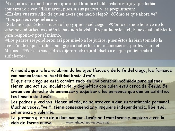 18 Los judíos no querían creer que aquel hombre había estado ciego y que