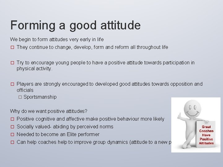 Forming a good attitude We begin to form attitudes very early in life �