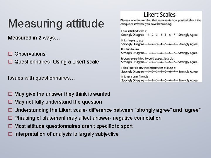 Measuring attitude Measured in 2 ways… � Observations � Questionnaires- Using a Likert scale