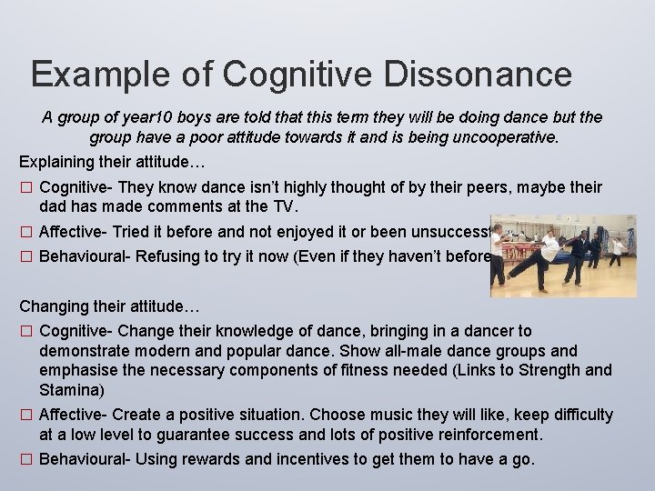 Example of Cognitive Dissonance A group of year 10 boys are told that this