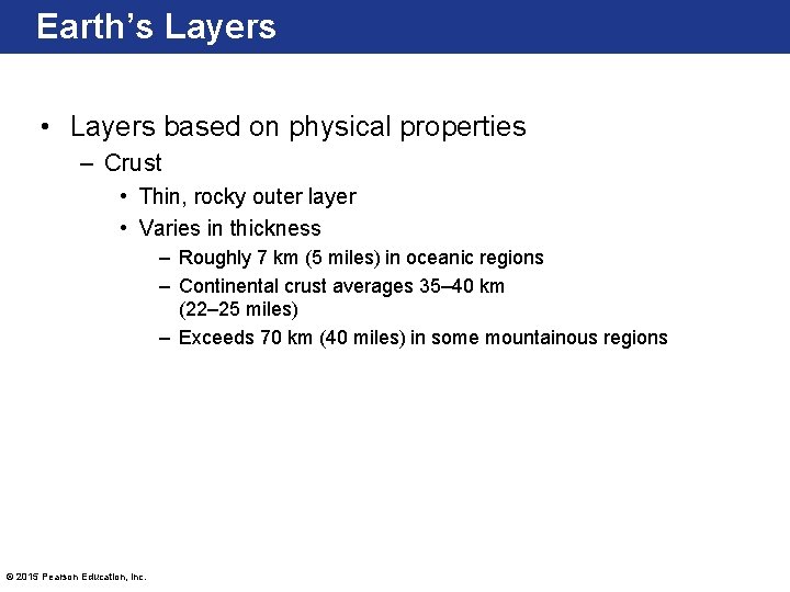 Earth’s Layers • Layers based on physical properties – Crust • Thin, rocky outer