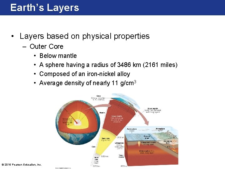 Earth’s Layers • Layers based on physical properties – Outer Core • • Below