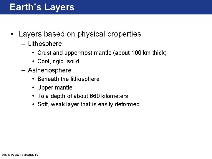Earth’s Layers • Layers based on physical properties – Lithosphere • Crust and uppermost