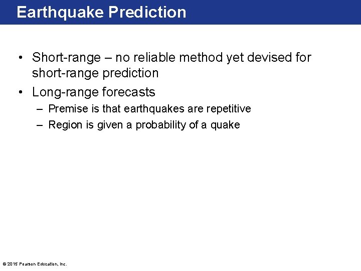 Earthquake Prediction • Short-range – no reliable method yet devised for short-range prediction •