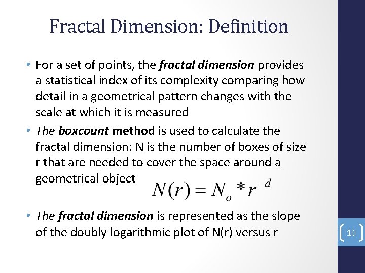 Fractal Dimension: Definition • For a set of points, the fractal dimension provides a
