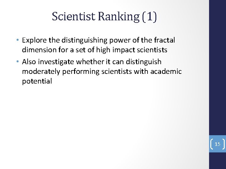 Scientist Ranking (1) • Explore the distinguishing power of the fractal dimension for a