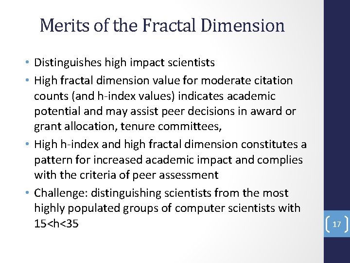 Merits of the Fractal Dimension • Distinguishes high impact scientists • High fractal dimension