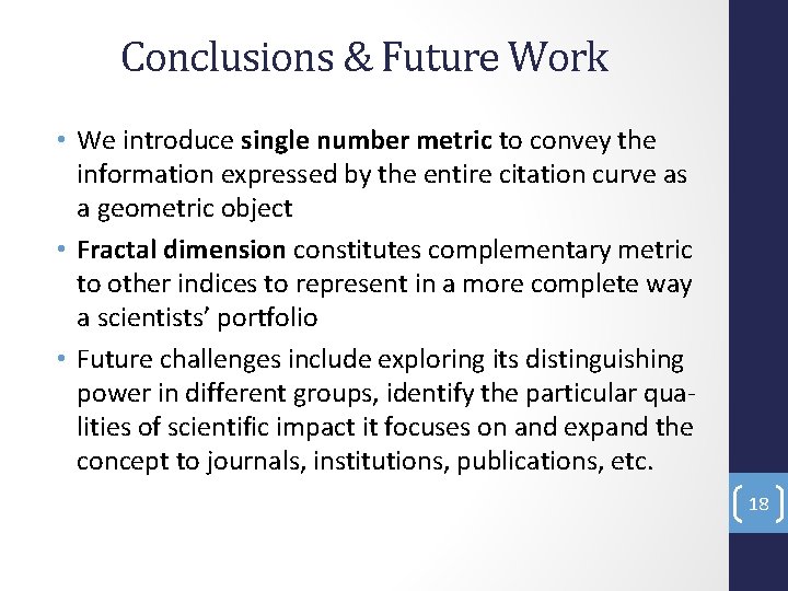 Conclusions & Future Work • We introduce single number metric to convey the information