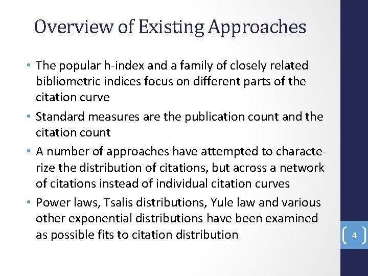 Overview of Existing Approaches • The popular h-index and a family of closely related