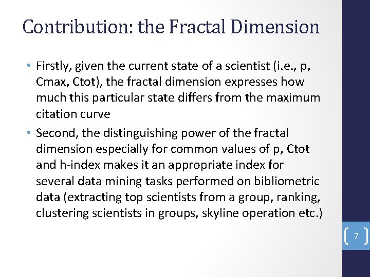 Contribution: the Fractal Dimension • Firstly, given the current state of a scientist (i.
