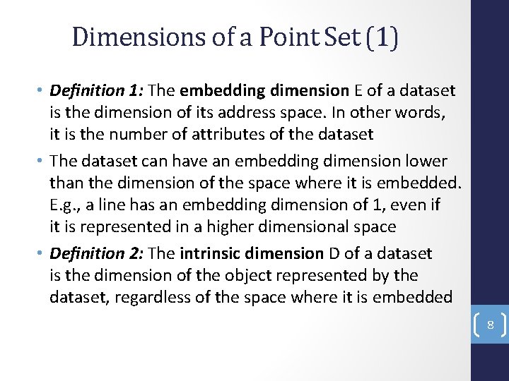 Dimensions of a Point Set (1) • Deﬁnition 1: The embedding dimension E of