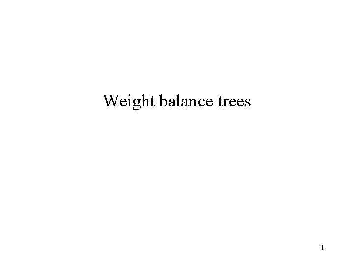 Weight balance trees 1 