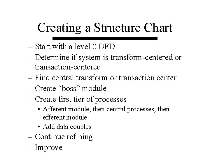 Creating a Structure Chart – Start with a level 0 DFD – Determine if Creating a Structure Chart – Start with a level 0 DFD – Determine if