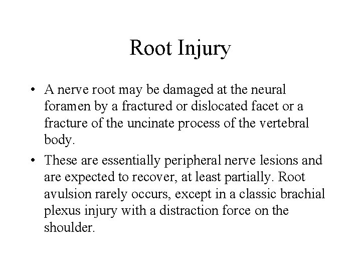 Root Injury • A nerve root may be damaged at the neural foramen by