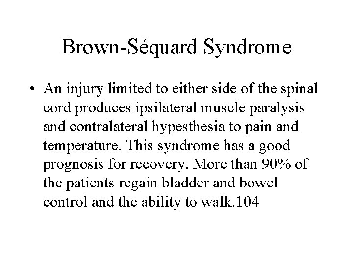 Brown-Séquard Syndrome • An injury limited to either side of the spinal cord produces