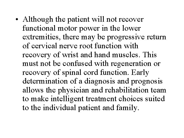  • Although the patient will not recover functional motor power in the lower