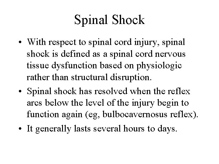 Spinal Shock • With respect to spinal cord injury, spinal shock is defined as