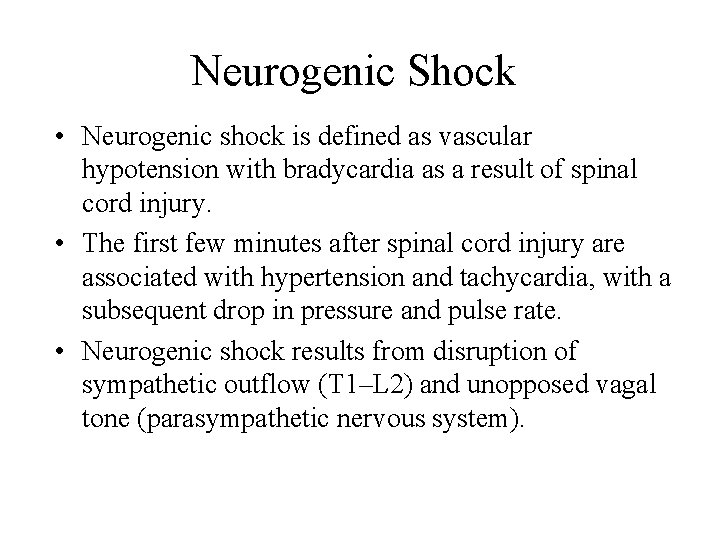 Neurogenic Shock • Neurogenic shock is defined as vascular hypotension with bradycardia as a