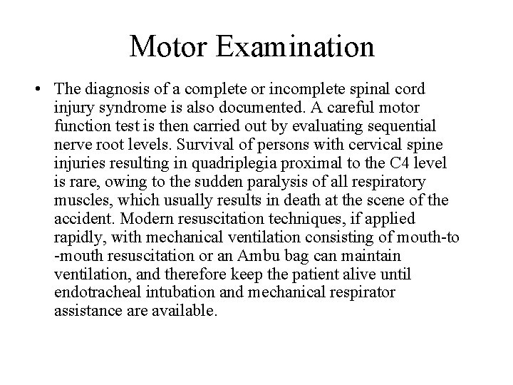 Motor Examination • The diagnosis of a complete or incomplete spinal cord injury syndrome