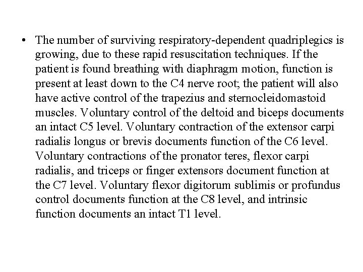  • The number of surviving respiratory-dependent quadriplegics is growing, due to these rapid
