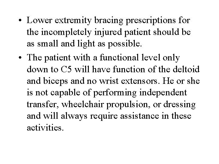  • Lower extremity bracing prescriptions for the incompletely injured patient should be as