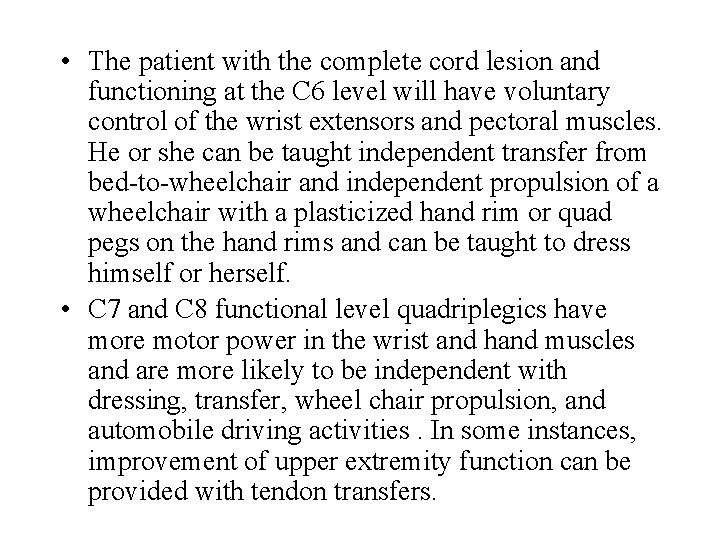  • The patient with the complete cord lesion and functioning at the C