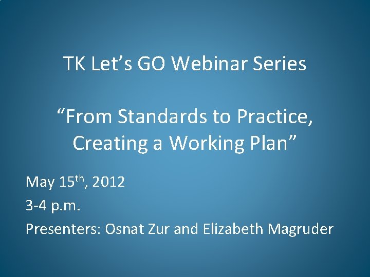 TK Let’s GO Webinar Series “From Standards to Practice, Creating a Working Plan” May