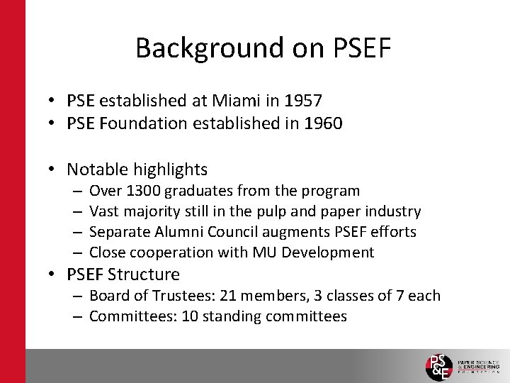 Background on PSEF • PSE established at Miami in 1957 • PSE Foundation established