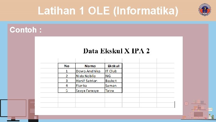 Latihan 1 OLE (Informatika) Contoh : 