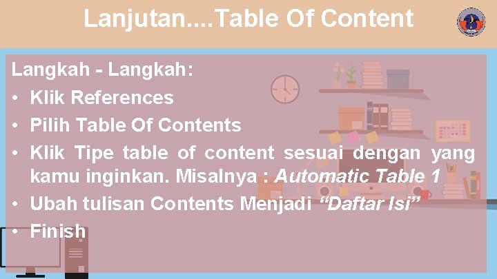 Lanjutan. . Table Of Content Langkah - Langkah: • Klik References • Pilih Table