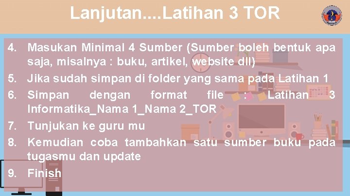 Lanjutan. . Latihan 3 TOR 4. Masukan Minimal 4 Sumber (Sumber boleh bentuk apa