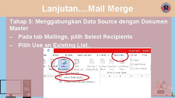 Lanjutan. . Mail Merge Tahap 3: Menggabungkan Data Source dengan Dokumen Master – Pada