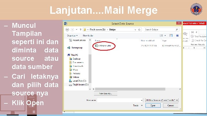 Lanjutan. . Mail Merge – Muncul Tampilan seperti ini dan diminta data source atau