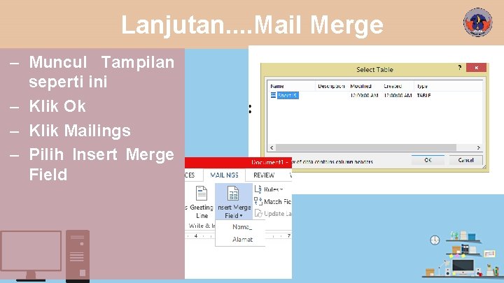 Lanjutan. . Mail Merge – Muncul Tampilan seperti ini – Klik Ok – Klik