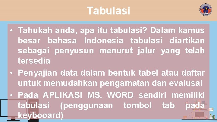 Tabulasi • Tahukah anda, apa itu tabulasi? Dalam kamus besar bahasa Indonesia tabulasi diartikan