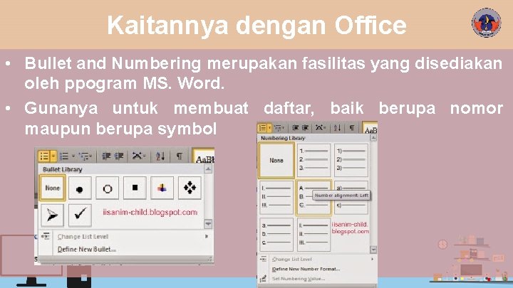 Kaitannya dengan Office • Bullet and Numbering merupakan fasilitas yang disediakan oleh ppogram MS.