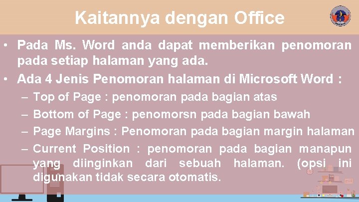 Kaitannya dengan Office • Pada Ms. Word anda dapat memberikan penomoran pada setiap halaman