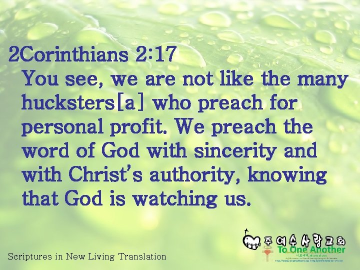 2 Corinthians 2: 17 You see, we are not like the many hucksters[a] who