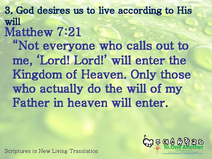 3. God desires us to live according to His will Matthew 7: 21 “Not