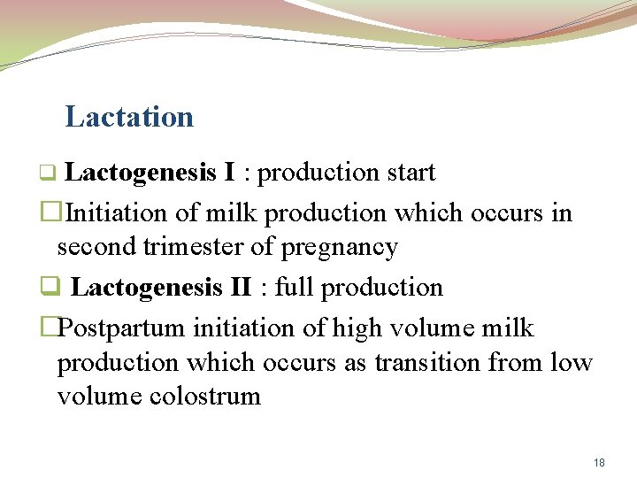 Lactation q Lactogenesis I : production start �Initiation of milk production which occurs in