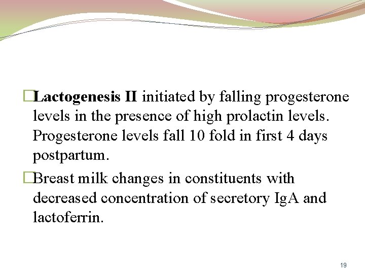 �Lactogenesis II initiated by falling progesterone levels in the presence of high prolactin levels.
