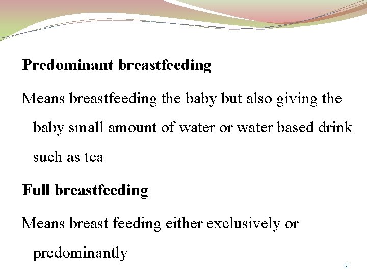 Predominant breastfeeding Means breastfeeding the baby but also giving the baby small amount of