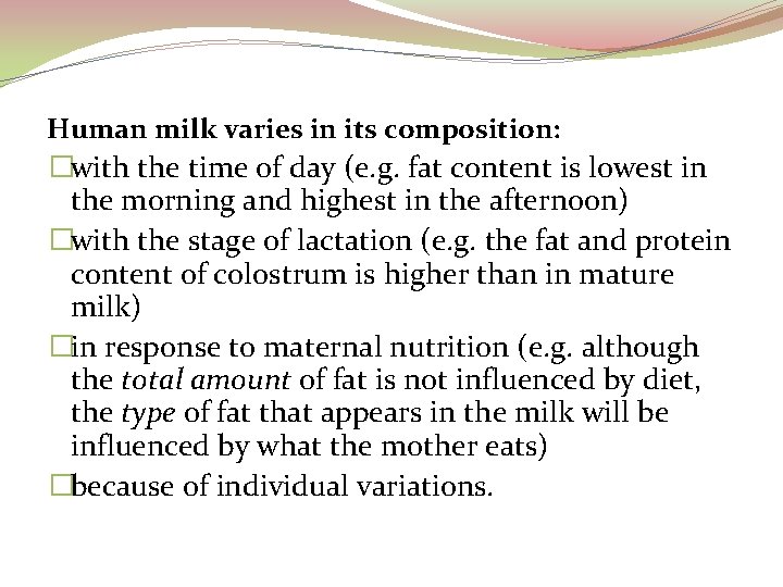Human milk varies in its composition: �with the time of day (e. g. fat