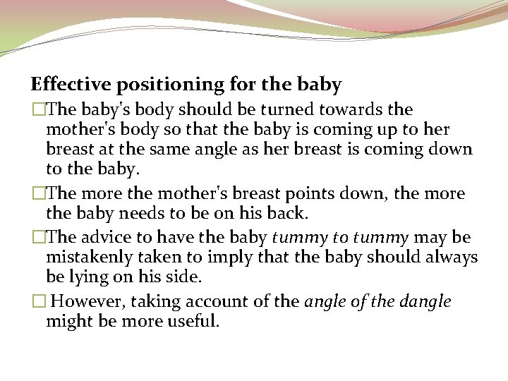 Effective positioning for the baby �The baby's body should be turned towards the mother's