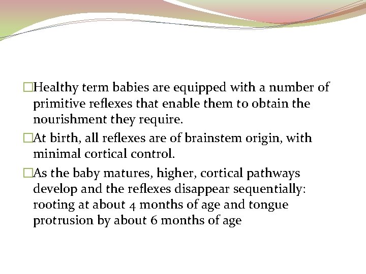 �Healthy term babies are equipped with a number of primitive reﬂexes that enable them