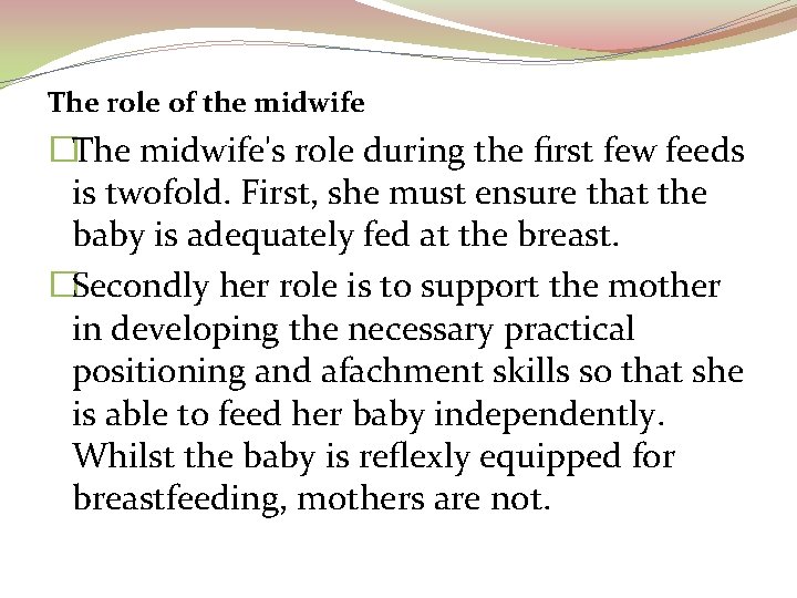 The role of the midwife �The midwife's role during the ﬁrst few feeds is