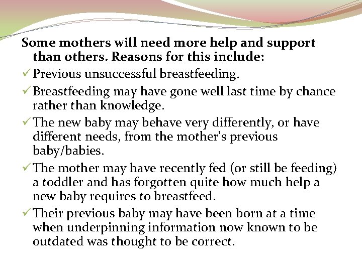 Some mothers will need more help and support than others. Reasons for this include: